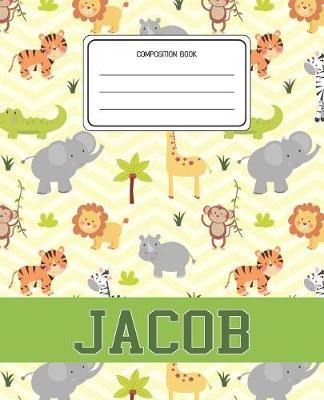 Composition Book Jacob: Lion Safari Animals Pattern Composition Book Name Jacob Personalized Lined Wide Rule Notebook for Boys Kids Back to School Preschool Kindergarten and Elementary Grades K-2