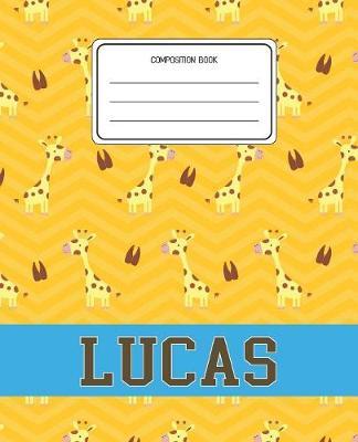 Composition Book Lucas: Giraffe Animal Pattern Composition Book Name Lucas Personalized Lined Wide Rule Notebook for Boys Kids Back to School Preschool Kindergarten and Elementary Grades K-2