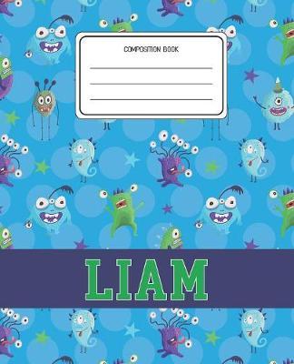 Composition Book Liam: Monsters Pattern Composition Book Name Liam Personalized Lined Wide Rule Notebook for Boys Kids Back to School Preschool Kindergarten and Elementary Grades K-2