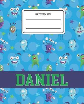Composition Book Daniel: Monsters Pattern Composition Book Name Daniel Personalized Lined Wide Rule Notebook for Boys Kids Back to School Preschool Kindergarten and Elementary Grades K-2