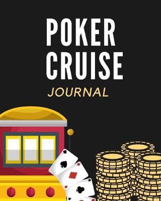 Poker Cruise Journal: Cards Cruise Port and Excursion Organizer, Travel Vacation Notebook, Packing List Organizer, Trip Planning Diary, Itinerary Activity Agenda, Countdown Is On.