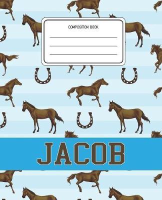 Composition Book Jacob: Horses Animal Pattern Composition Book Name Jacob Personalized Lined Wide Rule Notebook for Boys Kids Back to School Preschool Kindergarten and Elementary Grades K-2