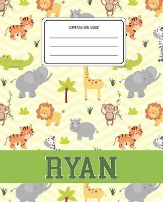 Composition Book Ryan: Lion Safari Animals Pattern Composition Book Name Ryan Personalized Lined Wide Rule Notebook for Boys Kids Back to School Preschool Kindergarten and Elementary Grades K-2