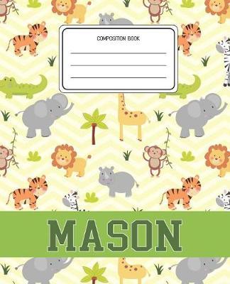 Composition Book Mason: Lion Safari Animals Pattern Composition Book Name Mason Personalized Lined Wide Rule Notebook for Boys Kids Back to School Preschool Kindergarten and Elementary Grades K-2