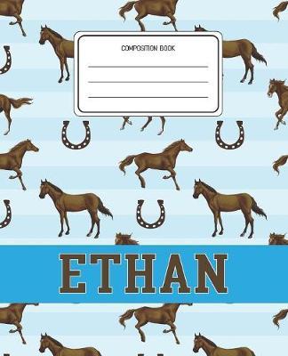Composition Book Ethan: Horses Animal Pattern Composition Book Name Ethan Personalized Lined Wide Rule Notebook for Boys Kids Back to School Preschool Kindergarten and Elementary Grades K-2