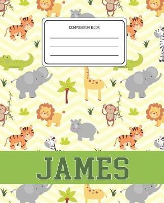 Composition Book James: Lion Safari Animals Pattern Composition Book Name James Personalized Lined Wide Rule Notebook for Boys Kids Back to School Preschool Kindergarten and Elementary Grades K-2
