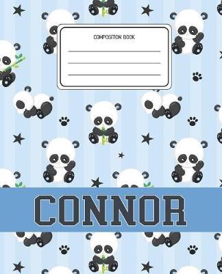Composition Book Connor: Panda Bear Animal Pattern Composition Book Name Connor Personalized Lined Wide Rule Notebook for Boys Kids Back to School Preschool Kindergarten and Elementary Grades K-2
