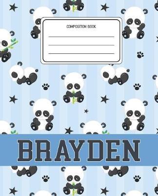 Composition Book Brayden: Panda Bear Animal Pattern Composition Book Name Brayden Personalized Lined Wide Rule Notebook for Boys Kids Back to School Preschool Kindergarten and Elementary Grades K-2
