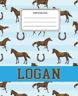 Composition Book Logan: Horses Animal Pattern Composition Book Name Logan Personalized Lined Wide Rule Notebook for Boys Kids Back to School Preschool Kindergarten and Elementary Grades K-2