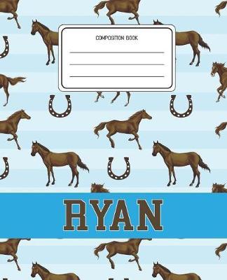 Composition Book Ryan: Horses Animal Pattern Composition Book Name Ryan Personalized Lined Wide Rule Notebook for Boys Kids Back to School Preschool Kindergarten and Elementary Grades K-2