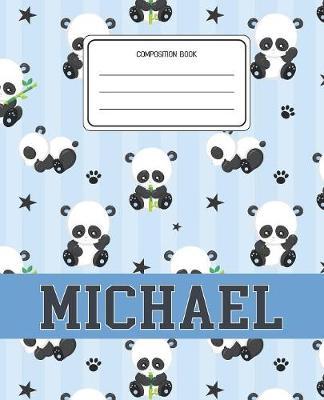 Composition Book Michael: Panda Bear Animal Pattern Composition Book Name Michael Personalized Lined Wide Rule Notebook for Boys Kids Back to School Preschool Kindergarten and Elementary Grades K-2