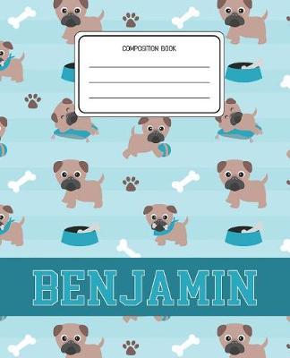 Composition Book Benjamin: Pug Dog Animal Pattern Composition Book Name Benjamin Personalized Lined Wide Rule Notebook for Boys Kids Back to School Preschool Kindergarten and Elementary Grades K-2