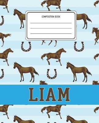 Composition Book Liam: Horses Animal Pattern Composition Book Name Liam Personalized Lined Wide Rule Notebook for Boys Kids Back to School Preschool Kindergarten and Elementary Grades K-2