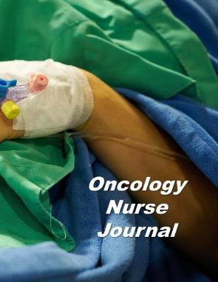 Oncology Nurse Journal: An Expanded Monthly, Weekly, Daily, Organizer For The Busy Nurse