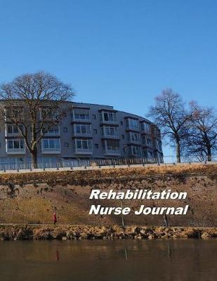 Rehabilitation Nurse Journal: An Expanded Monthly, Weekly, Daily, Organizer For The Busy Nurse