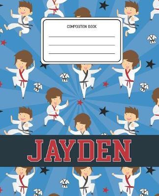 Composition Book Jayden: Martial Arts Pattern Composition Book Name Jayden Personalized Lined Wide Rule Notebook for Boys Kids Back to School Preschool Kindergarten and Elementary Grades K-2