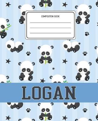 Composition Book Logan: Panda Bear Animal Pattern Composition Book Name Logan Personalized Lined Wide Rule Notebook for Boys Kids Back to School Preschool Kindergarten and Elementary Grades K-2