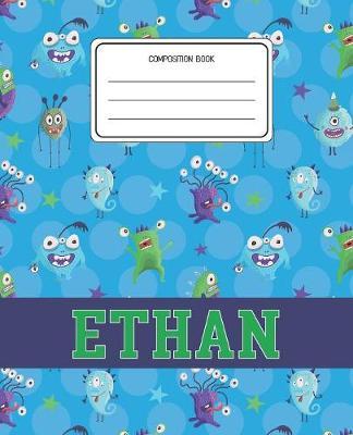 Composition Book Ethan: Monsters Pattern Composition Book Name Ethan Personalized Lined Wide Rule Notebook for Boys Kids Back to School Preschool Kindergarten and Elementary Grades K-2
