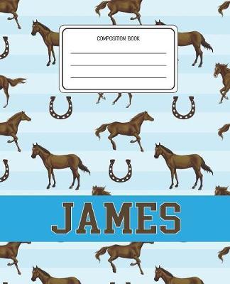 Composition Book James: Horses Animal Pattern Composition Book Name James Personalized Lined Wide Rule Notebook for Boys Kids Back to School Preschool Kindergarten and Elementary Grades K-2