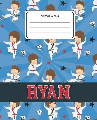 Composition Book Ryan: Martial Arts Pattern Composition Book Name Ryan Personalized Lined Wide Rule Notebook for Boys Kids Back to School Preschool Kindergarten and Elementary Grades K-2