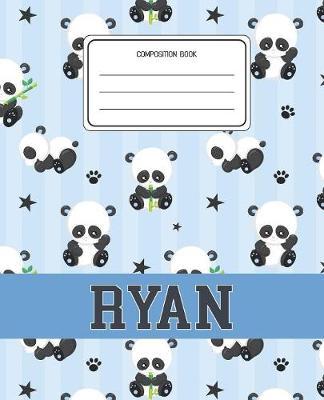 Composition Book Ryan: Panda Bear Animal Pattern Composition Book Name Ryan Personalized Lined Wide Rule Notebook for Boys Kids Back to School Preschool Kindergarten and Elementary Grades K-2