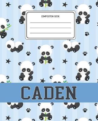 Composition Book Caden: Panda Bear Animal Pattern Composition Book Name Caden Personalized Lined Wide Rule Notebook for Boys Kids Back to School Preschool Kindergarten and Elementary Grades K-2
