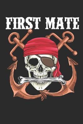 First Mate: Notebook I Journal I Diary I 6x9 (A5) 120 Pages Blank Paper - Perfect Gift for Captains, Pirate and Sailers