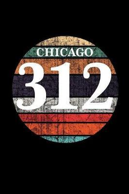 Chicago 312: Retro 312 Area Code Journal (Chicago Gifts for Women)
