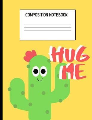 Composition Notebook Hug Me: This is a cute soft cover back to school college ruled line paper, kids elementary girls students teacher writing journal (8.5  x11 ) 120 Pages