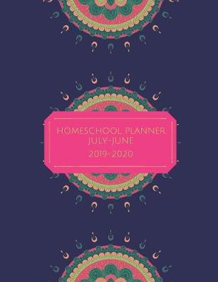 Homeschool Planner July-June 2019-2020: Pink and Blue Mandala: Daily, Weekly, Monthly Academic Organizer with Class Schedule, Monthly Goals, Unit Study Planning, Reading List & Log, and Exam Schedule