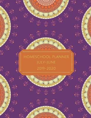 Homeschool Planner July-June 2019-2020: Daily, Weekly, Monthly Academic Organizer with Class Schedule, Monthly Goals, Unit Study Planning, Reading List & Log, and Exam Schedule