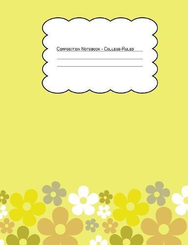 Composition Notebook College Ruled: Hippie Floral Yellow Monochrome Border