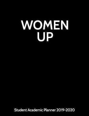 Student Academic Planner 2019-2020: Women Up Feminist Feminism Planner