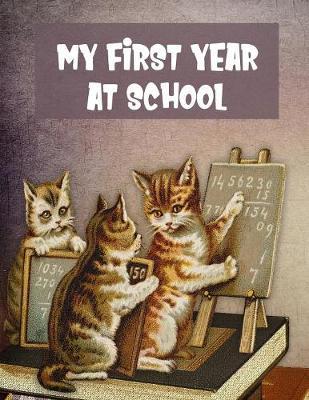 My First Year at School: Studious Kittens: Children's Activity Book with Journal Prompts, Handwriting Practice Paper and Space for Drawing