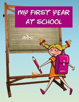My First Year at School: Children's Activity Book with Journal Prompts, Handwriting Practice Paper and Space for Drawing. Happy Girl Design