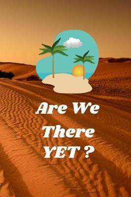 Are We There Yet ?: Vacation/Holiday Notebook