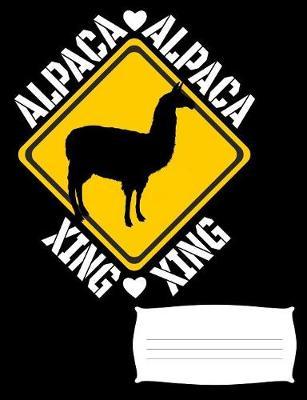 Alpaca Xing: Alpaca Notebook Journal for Alpaca Lovers, 7.44  x 9.69  Composition Book, College Ruled for School, Work and Journaling (100 Pages)