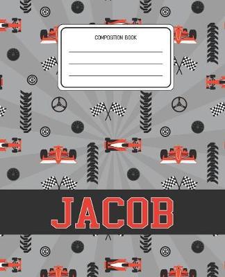 Composition Book Jacob: Racing Cars Pattern Composition Book Name Jacob Personalized Lined Wide Rule Notebook for Boys Kids Back to School Preschool Kindergarten and Elementary Grades K-2