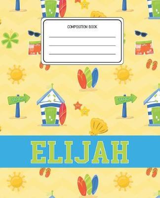 Composition Book Elijah: Surf Pattern Composition Book Name Elijah Personalized Lined Wide Rule Notebook for Boys Kids Back to School Preschool Kindergarten and Elementary Grades K-2