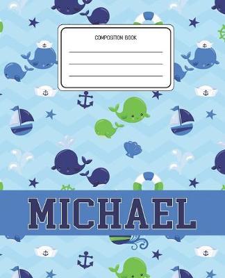 Composition Book Michael: Whale Animal Pattern Composition Book Name Michael Personalized Lined Wide Rule Notebook for Boys Kids Back to School Preschool Kindergarten and Elementary Grades K-2