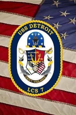 US Navy Littoral Combat Ship USS Detroit (LCS 7) Crest Badge Journal: Take Notes, Write Down Memories in this 150 Page Lined Journal