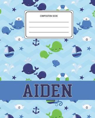 Composition Book Aiden: Whale Animal Pattern Composition Book Name Aiden Personalized Lined Wide Rule Notebook for Boys Kids Back to School Preschool Kindergarten and Elementary Grades K-2