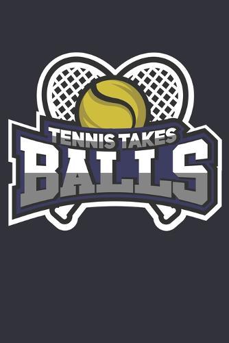 Tennis Takes Balls: Notebook 6x9 Dotgrid White Paper 118 Pages - Funny Tennis Player