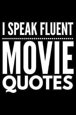 I speak fluent movie quotes: Notebook (Journal, Diary) for movie lovers - 120 lined pages to write in
