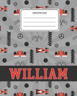 Composition Book William: Racing Cars Pattern Composition Book Name William Personalized Lined Wide Rule Notebook for Boys Kids Back to School Preschool Kindergarten and Elementary Grades K-2