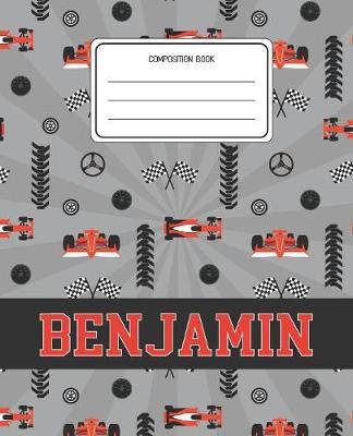 Composition Book Benjamin: Racing Cars Pattern Composition Book Name Benjamin Personalized Lined Wide Rule Notebook for Boys Kids Back to School Preschool Kindergarten and Elementary Grades K-2