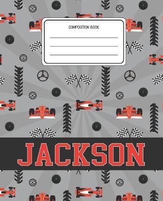 Composition Book Jackson: Racing Cars Pattern Composition Book Name Jackson Personalized Lined Wide Rule Notebook for Boys Kids Back to School Preschool Kindergarten and Elementary Grades K-2