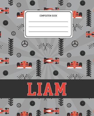Composition Book Liam: Racing Cars Pattern Composition Book Name Liam Personalized Lined Wide Rule Notebook for Boys Kids Back to School Preschool Kindergarten and Elementary Grades K-2