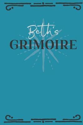 Beth's Grimoire: Personalized Grimoire Notebook (6 x 9 inch) with 162 pages inside, half journal pages and half spell pages.