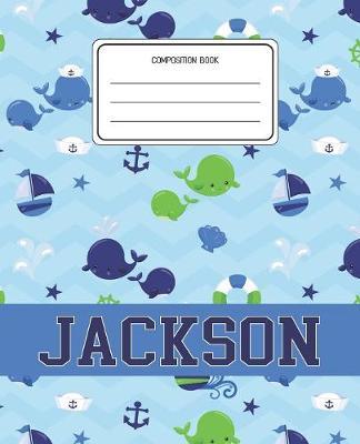 Composition Book Jackson: Whale Animal Pattern Composition Book Name Jackson Personalized Lined Wide Rule Notebook for Boys Kids Back to School Preschool Kindergarten and Elementary Grades K-2